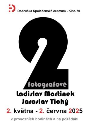 2 FOTOGRAFOVÉ - LADISLAV MARTINEK, JAROSLAV TICHÝ 1